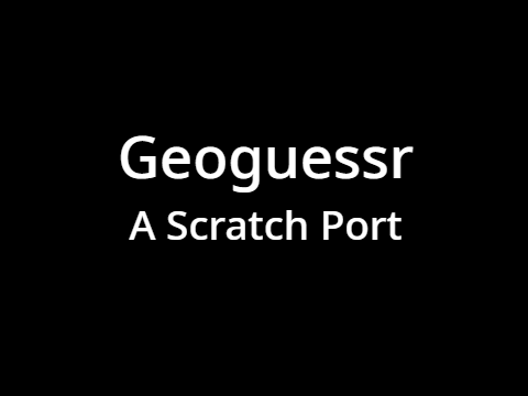 Geoguessr - A Scratch Port: Ver 1.2.2