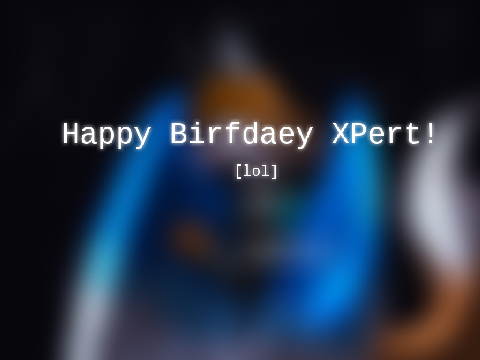 Birfdæy Gift For XPertFox1