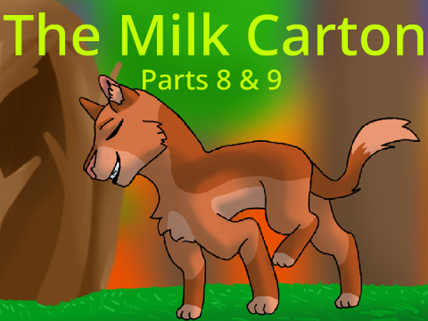 ♥ The Milk Carton ♥ Part 8 & 9