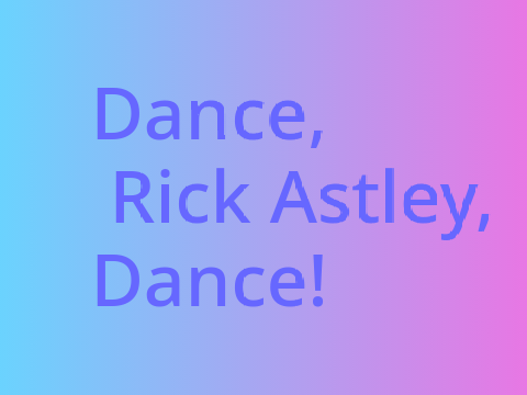 Dance, Rick Astley, Dance! 