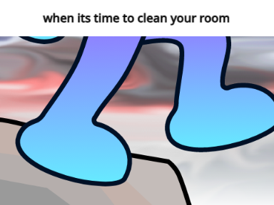 when its time to clean your room