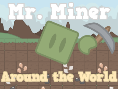 Mr. Miner || Around the World