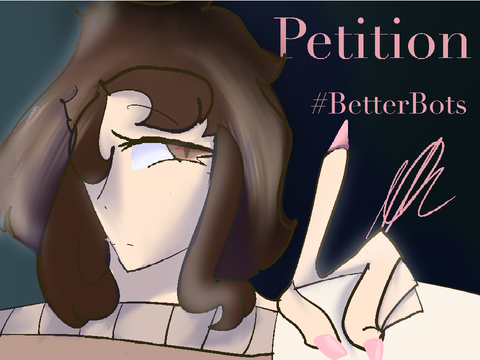 Petition || #BetterBots 