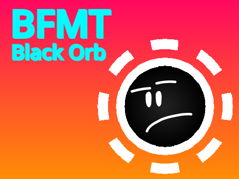 BFMT - Black Orb