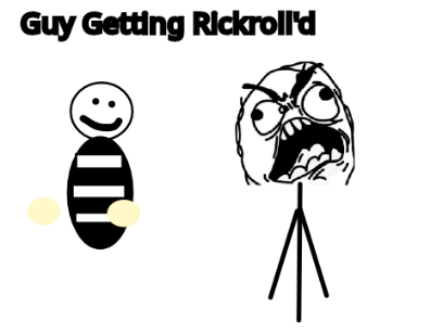 Guy getting rickroll'd (entry)