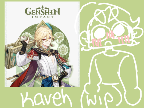 KAVEH BUT WIP