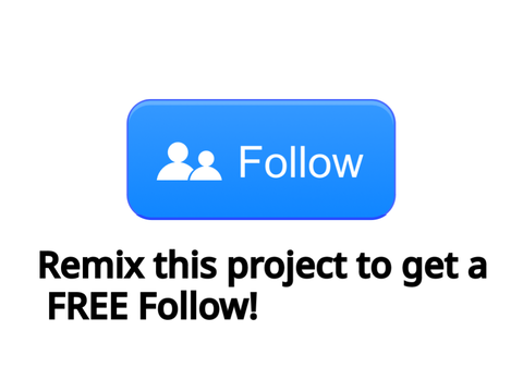 Remix this project to get a FREE Follow！