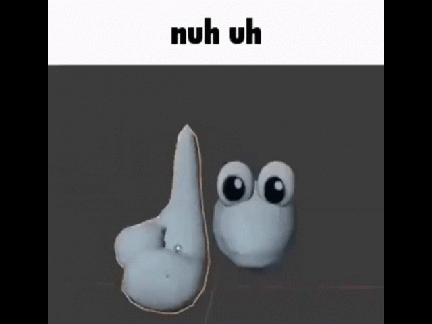 nuh uh