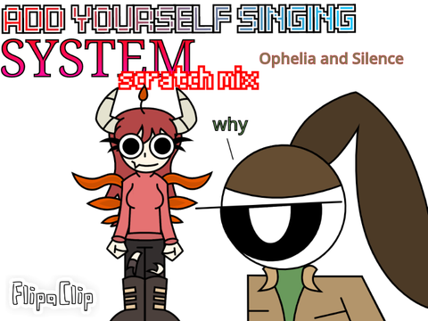 System (SCRATCH MIX) but it's Silence and Ophelia
