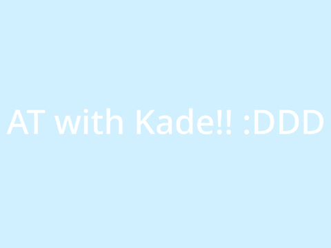 AT with Kade!! :D