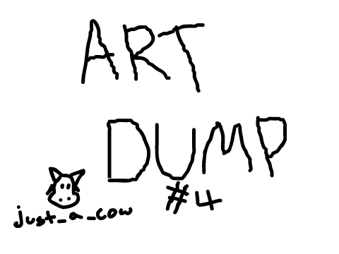 Art Dump! (a very dumpy one)