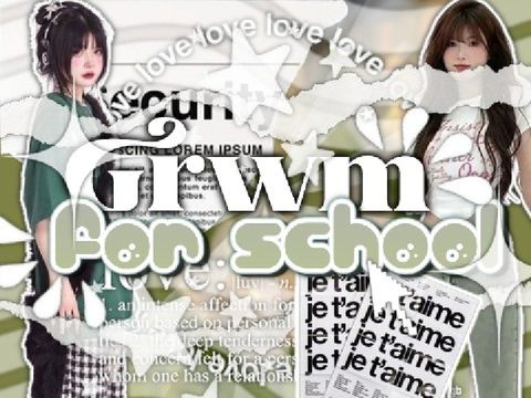 ੭﹕  ̊ ̟  grwm ꒷꒦ f✿r school◝(ᵔᵕᵔ)◜