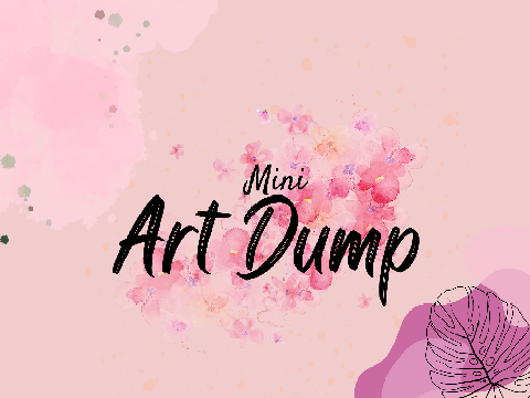 ♥ Mini Art Dump ♥
