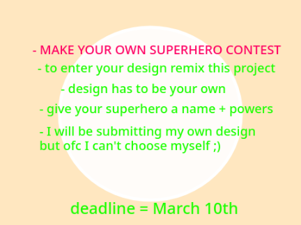 - MAKE YOUR OWN SUPERHERO CONTEST ;)