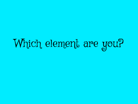 Which Element Are You?