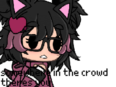 - somewhere in the crowd theres youu -