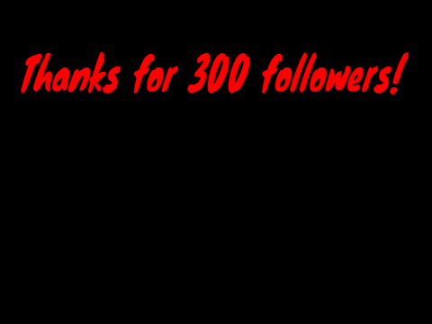 Thanks for 300 followers!