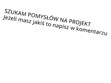 SZUKAM POMYSŁÓW NA PROJEKT