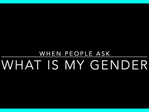 When People Ask What is My Gender