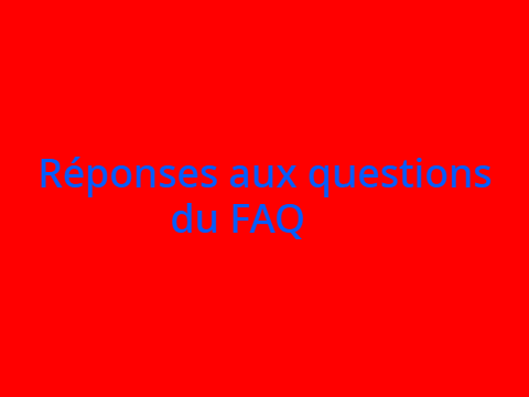 FAQ || Les réponses à vos questions