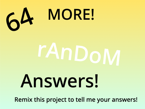 MORE 64 random answers!
