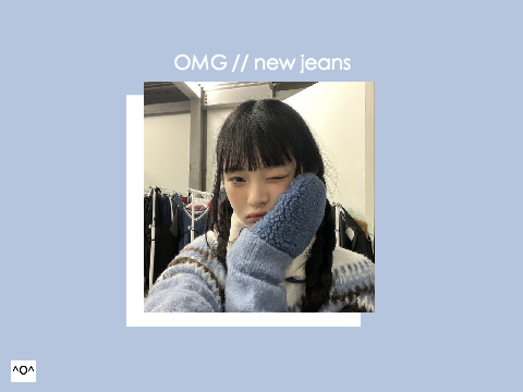 OMG // new jeans