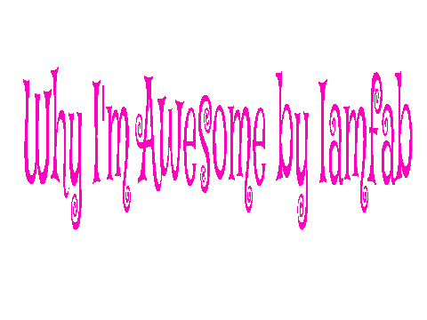 Why I'm awesome! ( My disorders )