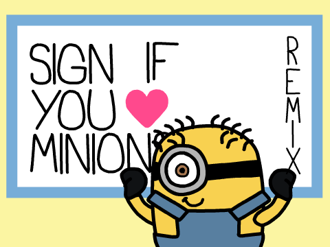 I Signed Because I ♥ Minions!