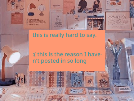 :( sad annoucement{really important}): 