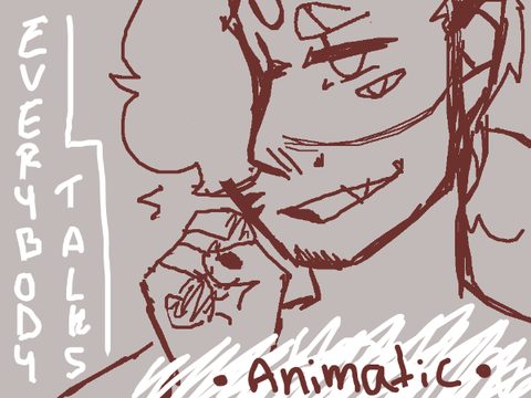everybody talks animatic || dtae