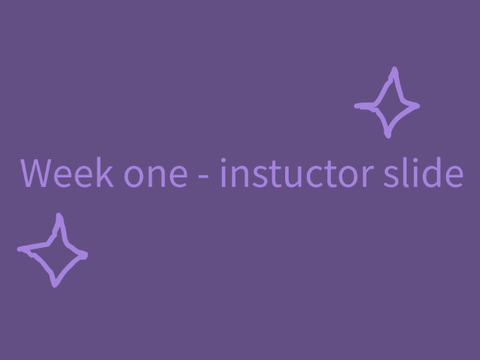 Week One - Instructor slide