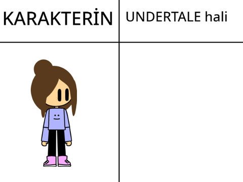 ben sana karakterimi verdim sen de bana undertale halini ver!