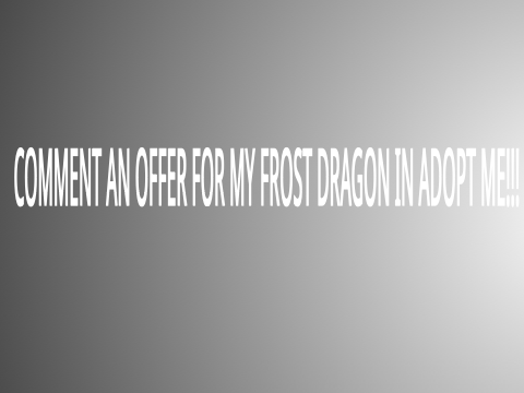 OFFERS FOR MY FROST IN ADOPT ME