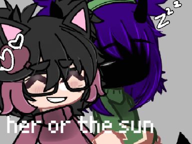 - her or the sun -