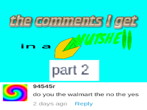 the comments I get in a nutshell 2 (unfortunately)
