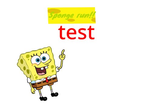 Sponge run!! test