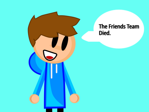 The Friends Team Died