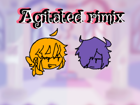 Agitated rimix / 橙綿✕Xルカ
