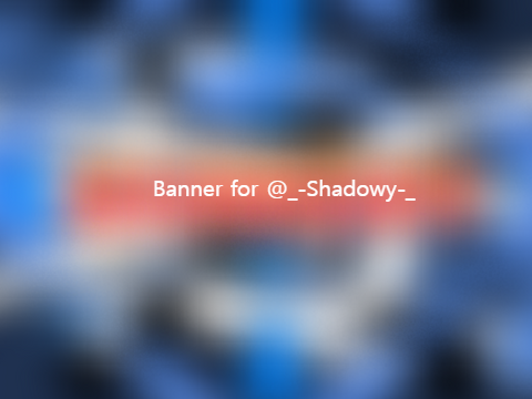 Banner for @_-Shadowy-_