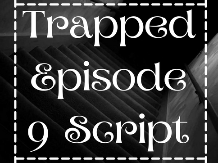 Trapped ~ Script 9