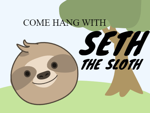 Come Hang With Seth The Sloth