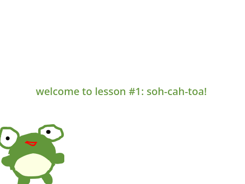 frog-onometric identities lesson 1: soh-cah-toa