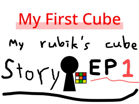 Rubik's cube story EP.1 My first cube/Who teach me
