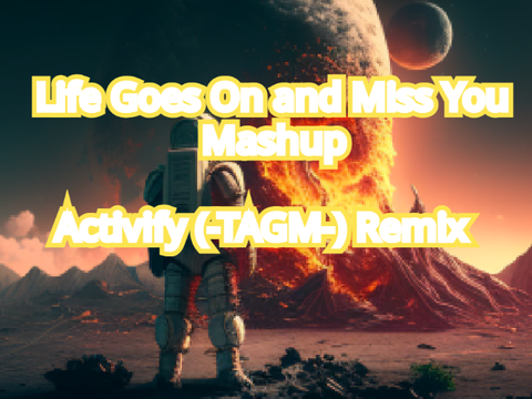 Oliver Tree - Life Goes On and Miss You mashup [ Activify (-TAGM-) remix ]