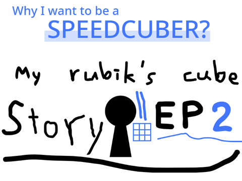 Rubik's cube EP.2 Why I want to be a speedcuber?