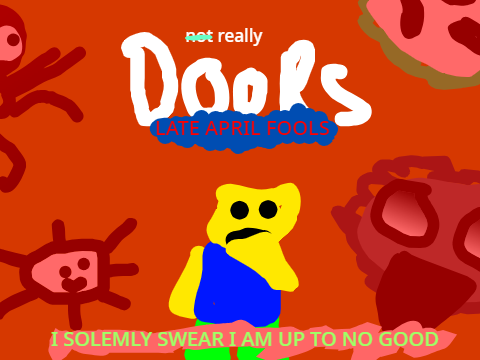 Not Really Doors LATE APRIL FOOLS (5.1)