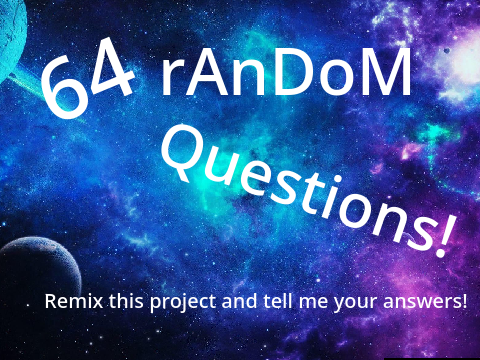 64 random questions! - GalaxyCode789