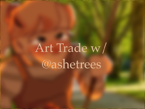 Art Trade w/ @ashetrees