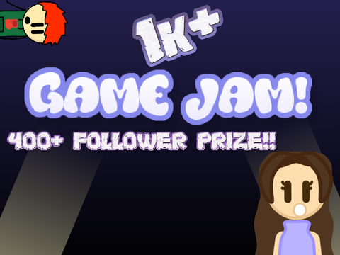 (CLOSED) 1K GAME JAM! 500+ FOLLOWS PRIZE
