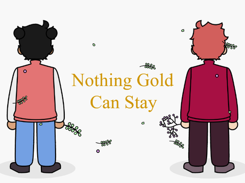 Nothing Gold Can Stay